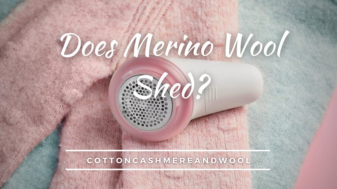 Does Merino Wool Shed? [4 Simple Tips to Prevent Shedding]